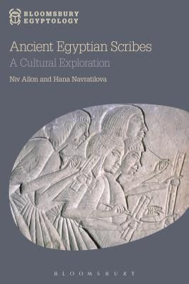Ancient Egyptian Scribes: A Cultural Exploration Paperback Bloomsbury Publishing PLC