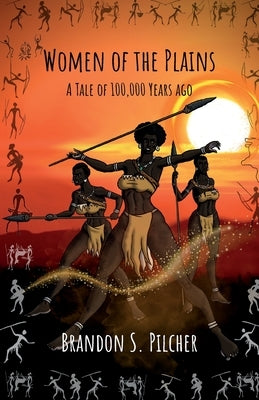 Women of the Plains: A Tale of 100,000 Years Ago Paperback Open Books Press