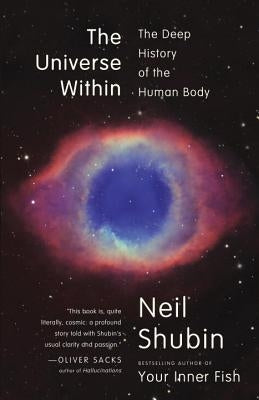 The Universe Within: The Deep History of the Human Body Vintage