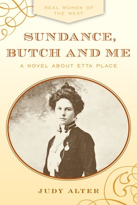 Sundance, Butch and Me: A Novel about Etta Place Paperback Two Dot Books