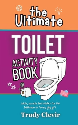 The Ultimate Toilet Activity Book - Jokes, puzzles and riddles for the bathroom and funny gag gift Paperback Thady Publishing