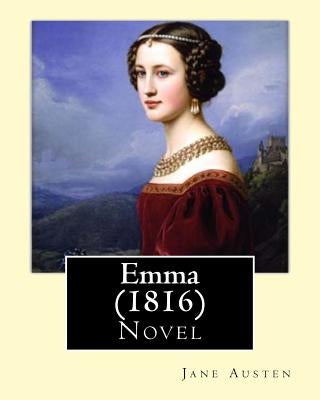 Emma (1816). By: Jane Austen (Complete in three volume): Novel Paperback Createspace Independent Publishing Platform