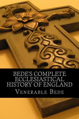 Bede's Complete Ecclesiastical History of England Paperback Createspace Independent Publishing Platform
