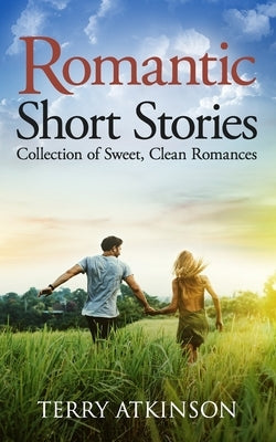 Romantic Short Stories: Collection of Sweet, Clean Romances Paperback Independently Published