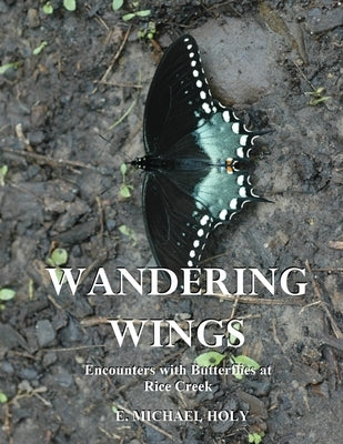 Wandering Wings: Encounters with Butterflies at Rice Creek Paperback Rylink Publishing