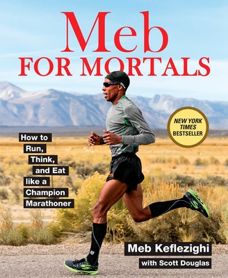 Meb for Mortals: How to Run, Think, and Eat Like a Champion Marathoner Paperback Rodale Books