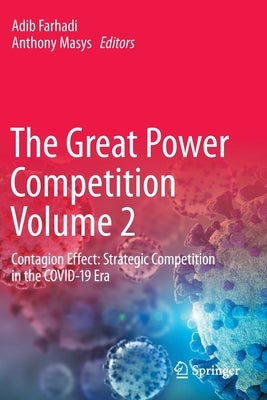 The Great Power Competition Volume 2: Contagion Effect: Strategic Competition in the Covid-19 Era Paperback Springer