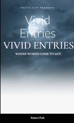 Vivid Entries: Where Words Come to Life Paperback Bennie Publications