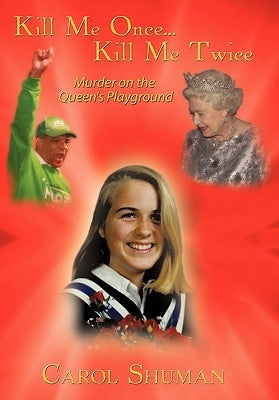 Kill Me Once...Kill Me Twice: Murder on the Queen's Playground Paperback Authorhouse