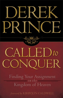 Called to Conquer: Finding Your Assignment in the Kingdom of God Paperback Chosen Books