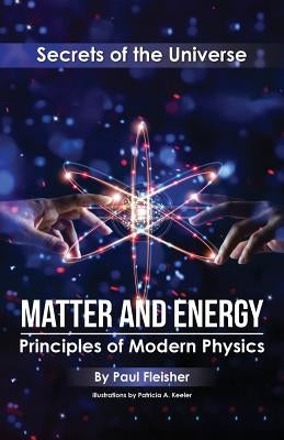 Matter and Energy: Principles of Matter and Thermodynamics Paperback Living Book Press