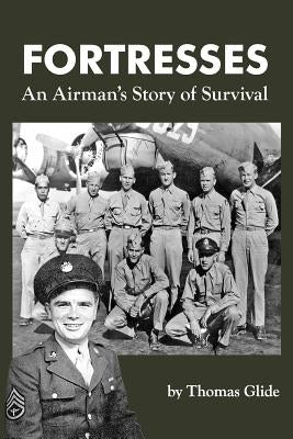 Fortresses: An Airman's Story of Survival Paperback Thomas Glide