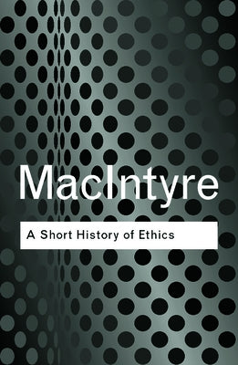 A Short History of Ethics: A History of Moral Philosophy from the Homeric Age to the 20th Century Paperback Routledge