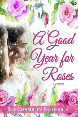 A Good Year for Roses Paperback Word Jewels Publishing