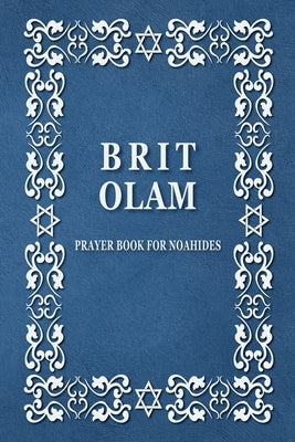 BRIT OLAM, Prayer Book for Noahides Paperback Lulu.com
