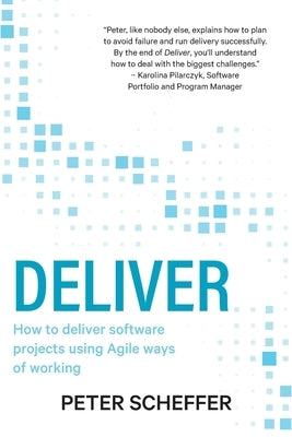 Deliver: How to deliver software projects using Agile ways of working Paperback Bookpod