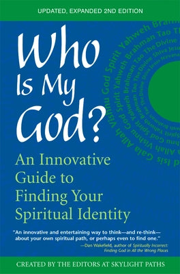Who Is My God? (2nd Edition): An Innovative Guide to Finding Your Spiritual Identity Paperback Skylight Paths Publishing