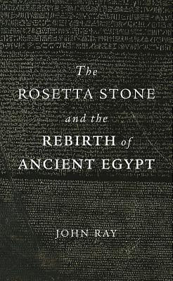 The Rosetta Stone and the Rebirth of Ancient Egypt Paperback Harvard University Press