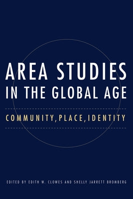 Area Studies in the Global Age: Community, Place, Identity Paperback Northern Illinois University Press