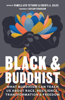 Black and Buddhist: What Buddhism Can Teach Us about Race, Resilience, Transformation, and Freedom Paperback Shambhala