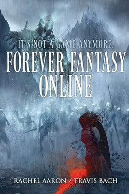Forever Fantasy Online Paperback Aaron Bach LLC