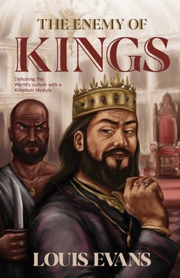 The Enemy of Kings: Defeating the World's culture with a Kingdom lifestyle Paperback Kudu Publishing