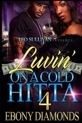Luvin' on a Cold Hitta 4 Paperback Independently Published