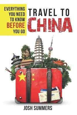 Travel to China: Everything You Need to Know Before You Go Paperback Go West Media