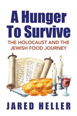 A Hunger To Survive: The Holocaust and the Jewish Food Journey Paperback Xlibris Us