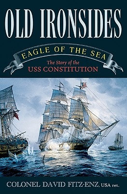 Old Ironsides: Eagle of the Sea: The Story of the USS Constitution Paperback Taylor Trade Publishing