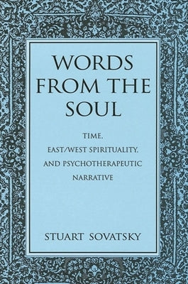 Words from the Soul: Time, East/West Spirituality, and Psychotherapeutic Narrative Paperback State University of New York Press