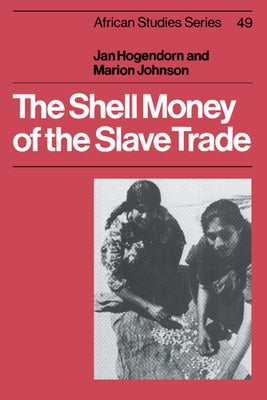 The Shell Money of the Slave Trade Paperback Cambridge University Press