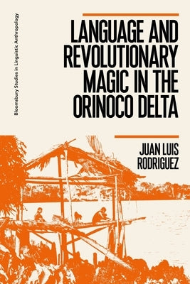Language and Revolutionary Magic in the Orinoco Delta Paperback Continnuum-3PL