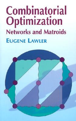 Combinatorial Optimization: Networks and Matroids Paperback Dover Publications