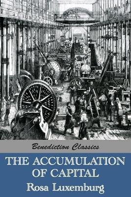 The Accumulation of Capital Paperback Benediction Classics