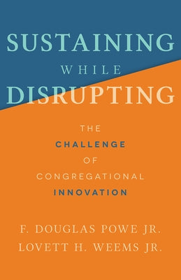 Sustaining While Disrupting: The Challenge of Congregational Innovation Paperback Fortress Press