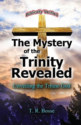 The Mystery of the Trinity Revealed: The Triune God Paperback Dove and Word Publishing