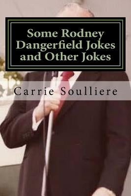Some Rodney Dangerfield Jokes and Other Jokes Paperback Createspace Independent Publishing Platform