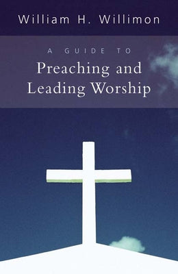 A Guide to Preaching and Leading Worship Paperback Westminster John Knox Press
