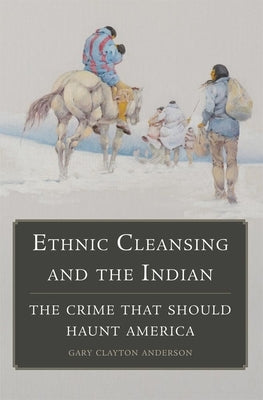 Ethnic Cleansing and the Indian: The Crime That Should Haunt America Paperback University of Oklahoma Press