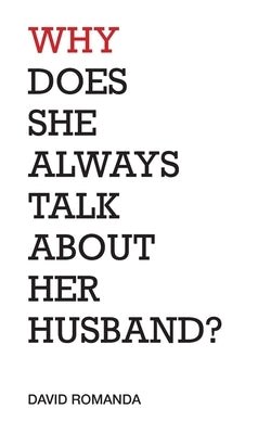 Why Does She Always Talk About Her Husband?: poems Paperback Blue Cedar Press