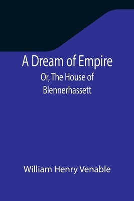 A Dream of Empire; Or, The House of Blennerhassett Paperback Alpha Edition