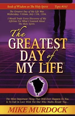 The Greatest Day of My Life (Seeds Of Wisdom On The Holy Spirit, Volume 14) Paperback Wisdom International