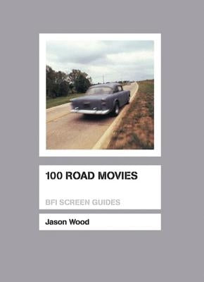 100 Road Movies by Wood, Jason
