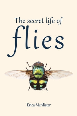 The Secret Life of Flies Paperback Firefly Books