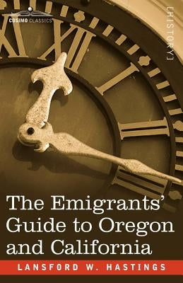 The Emigrants' Guide to Oregon and California Paperback Cosimo Classics