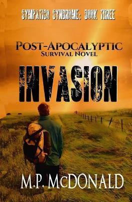 Invasion: A Post-Apocalyptic Survival Novel Paperback Createspace Independent Publishing Platform