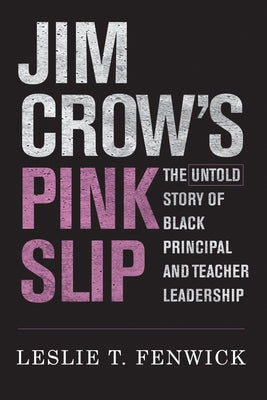 Jim Crow's Pink Slip: The Untold Story of Black Principal and Teacher Leadership Paperback Harvard Education PR