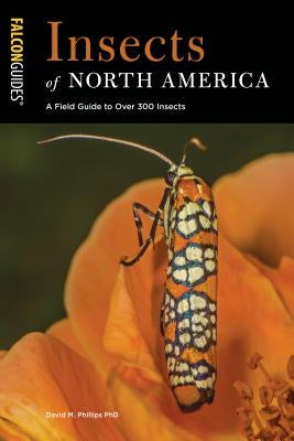 Insects of North America: A Field Guide to Over 300 Insects Paperback Falcon Press Publishing