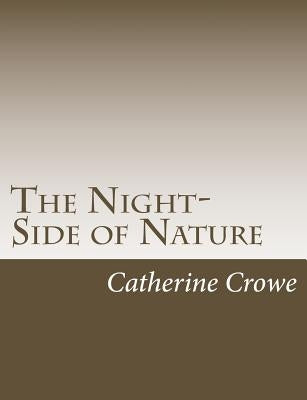 The Night-Side of Nature Paperback Createspace Independent Publishing Platform